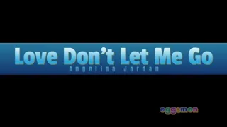 Love Don't Let Me Go - Karaoke/Lyrics - Angelina Jordan