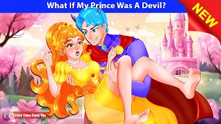 What If My Prince Was A Devil? 😈😱 ANGEL vs DEVIL - English Fairy Tales 🌛 Fairy Tales Every Day