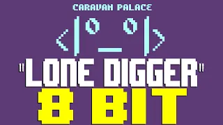 Lone Digger [8 Bit Tribute to Caravan Palace] - 8 Bit Universe