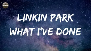 Linkin Park - What I've Done (Lyrics) | I'll face myself to cross out what I've become