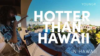 Youngr - Hotter Than Hawaii... In Hawaii
