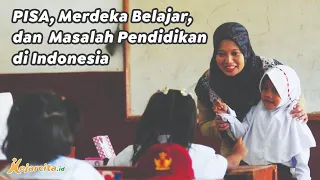 PISA, Merdeka Belajar, dan Masalah Pendidikan di Indonesia