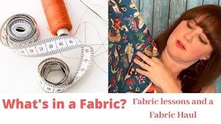 What's in a Fabric? A little lesson in wovens and a Fabric Haul!