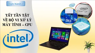 CPU Intel - NHỮNG ĐIỀU BẠN CẦN BIẾT || Thực hành IT