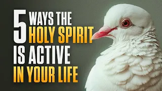 5 Ways the Holy Spirit Is More Active in Your Life Than You Think