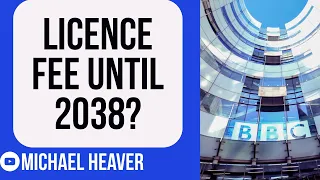 BBC Licence Fee To REMAIN Until 2038?