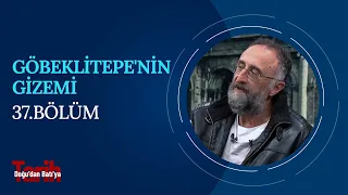 Göbeklitepe'nin Gizemi | Prof. Dr. Kürşat Demirci - Doğu'dan Batı'ya Tarih (37. Bölüm)