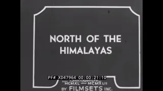 "NORTH OF THE HIMALAYAS"  1930s EDUCATIONAL FILM  N.E. CHINA  MONGOLIA  EASTERN RUSSIA TIBET XD47964