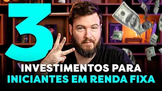 3 INVESTIMENTOS PARA INICIANTES EM RENDA FIXA | Como começar a INVESTIR com POUCO DINHEIRO?