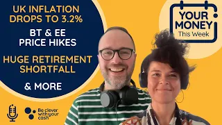 Money news - UK inflation drop, BT & EE price hikes, pension pots & more | Cash Chats #podcast ep377