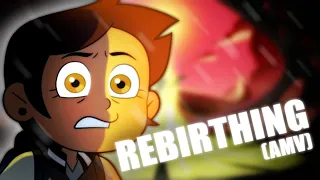 The Owl House | Rebirthing (AMV)