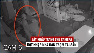 Trộm dùng khẩu trang che camera an ninh rồi đột nhập vào nhà dân lấy tài sản