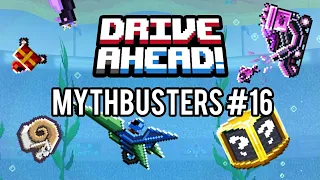 Drive Ahead! Mythbusters #16!