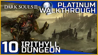 Dark Souls III Full Platinum Walkthrough - 10 - Irithyll Dungeon