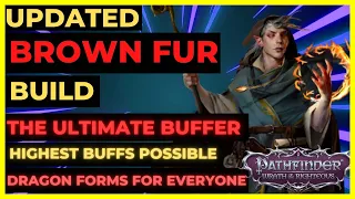 PF: WOTR ENHANCED - BROWN FUR Build: The ULTIMATE BUFFER with DRAGON FORMS for ALL PARTY!