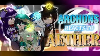 ARCHONS reacts to AETHER[] IMMORTAL AETHER []#genshinimpact