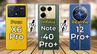 Poco X6 Pro Vs Infinix Note 40 Pro+ Vs Realme 12 Pro+