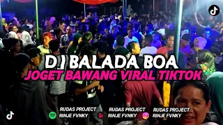 Dj Balada Boa || Joget bawang viral tik tok || RINJE FVNKY feat. RUDAS PROJECT