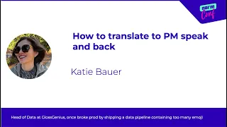 How to translate to PM speak and back -  Katie Bauer