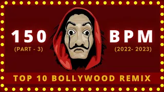 TOP 10 BOLLYWOOD REMIX || 150 BPM PART - 3 || DJ RV