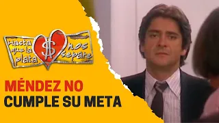 Méndez no cumple con la meta de ventas | Hasta que la plata nos separe 2006