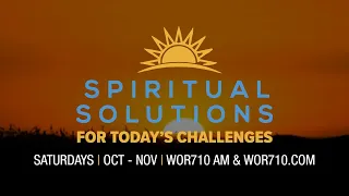 Spiritual Solutions: For Today's Callenges  |  Radio Talk Series - WOR710AM.COM | 2022