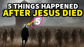 5 THINGS THAT HAPPENED AFTER JESUS DIED| #biblestories
