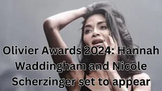 Olivier Awards 2024: Hannah Waddingham and Nicole Scherzinger set to appear