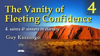 The Vanity of Fleeting Confidence (Part 4: Saints and Sinners in Eternity) - Guy Kassongo