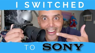 I Switched to Sony!