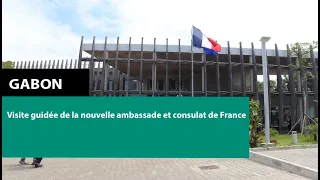 [#Reportage] #Gabon : Visite guidée de la nouvelle ambassade et consulat de France