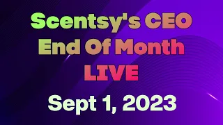 September Scentsy's CEO End Of Month LIVE