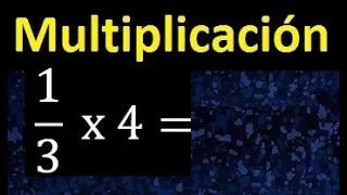 1/3 por 4 , como multiplicar una fraccion por un numero , multiplicacion