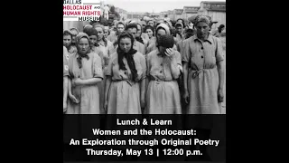 Lunch & Learn - Women and the Holocaust: An Exploration through Original Poetry with Jane Saginaw