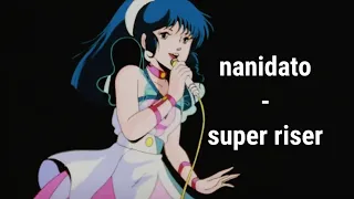 nanidato-super riser(legendado/tradução)
