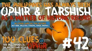 PHILIPPINES IS OPHIR & TARSHISH IN HISTORY #42. 100 Clues The Philippines Is Ophir, Sheba