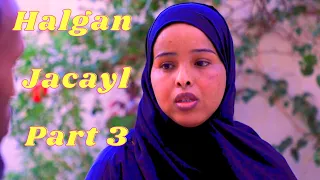 MUSALSALKA HALGAN JACAYL PART 3