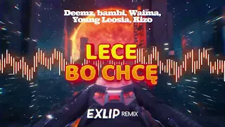 Deemz, bambi, Waima, Young Leosia, Kizo - LECĘ BO CHCĘ (EXLIP REMIX)