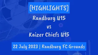 HIGHLIGHTS | Randburg U15 vs Kaizer Chiefs U15 | Gauteng Development League