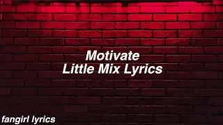 Motivate || Little Mix Lyrics