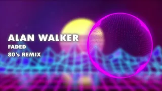 Alan Walker - Faded - 80's Remix | Remix by Falubii