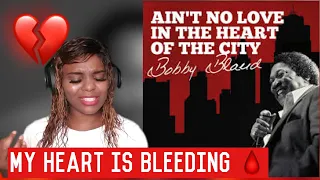 Bobby"blue" Bland - "Ain't no love in the heart of the city" ! REACTION