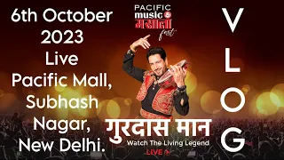 Gurdas Maan Live Show Vlog | 6th October 2023 | Music and Masala Fest | Pacific Mall Subhash Nagar