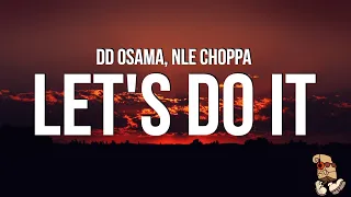 DD Osama - Let's Do It (Lyrics) feat. NLE Choppa