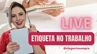 Live - Etiqueta no trabalho