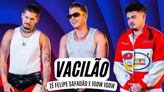 Vacilão  - Zé Felipe, Safadão e Igow Igow (Letra)