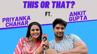 This or That with Udaariyaan's Ankit Gupta & Priyanka Chahar | Fun choices revealed