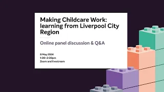 Making Childcare Work: learning from Liverpool City Region