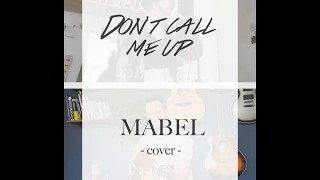 Don't Call Me Up - Mabel (Acoustic cover)