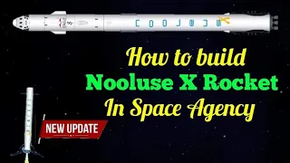 How to build Nooleus X rocket in space agency.